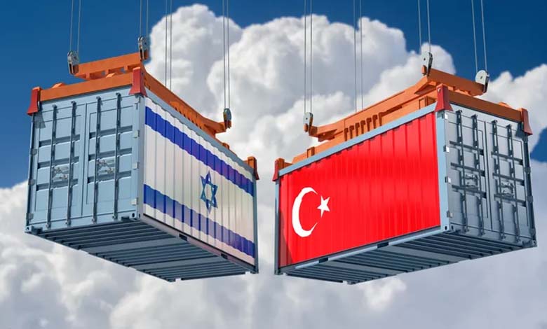 Actions contradict statements.. Turkey's trade with Israel is increasing.. This is what a recent opinion poll has revealed